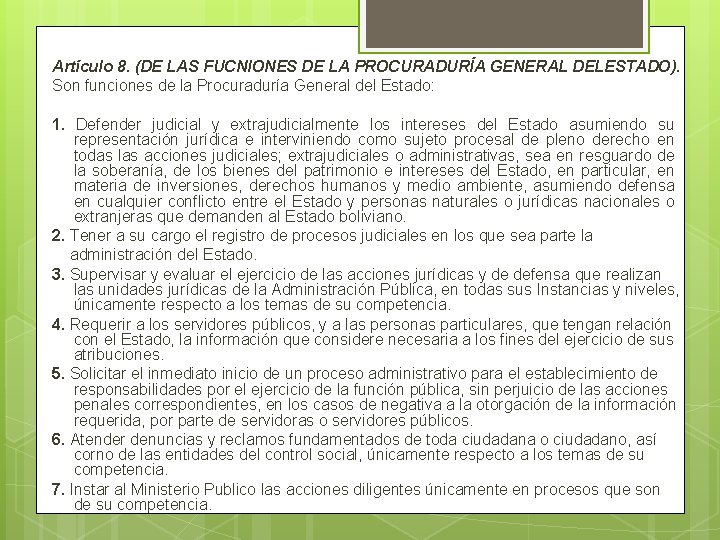 Artículo 8. (DE LAS FUCNIONES DE LA PROCURADURÍA GENERAL DELESTADO). Son funciones de la