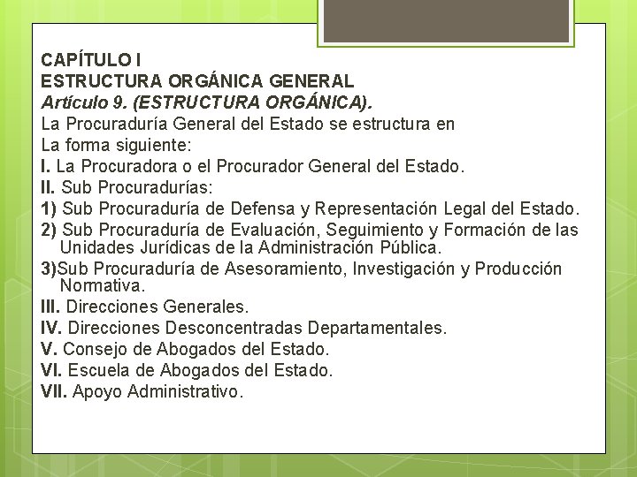 CAPÍTULO I ESTRUCTURA ORGÁNICA GENERAL Artículo 9. (ESTRUCTURA ORGÁNICA). La Procuraduría General del Estado
