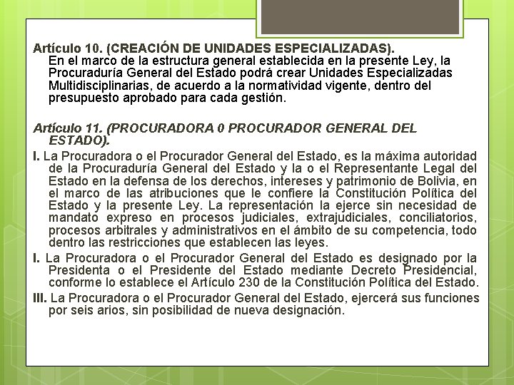 Artículo 10. (CREACIÓN DE UNIDADES ESPECIALIZADAS). En el marco de la estructura general establecida