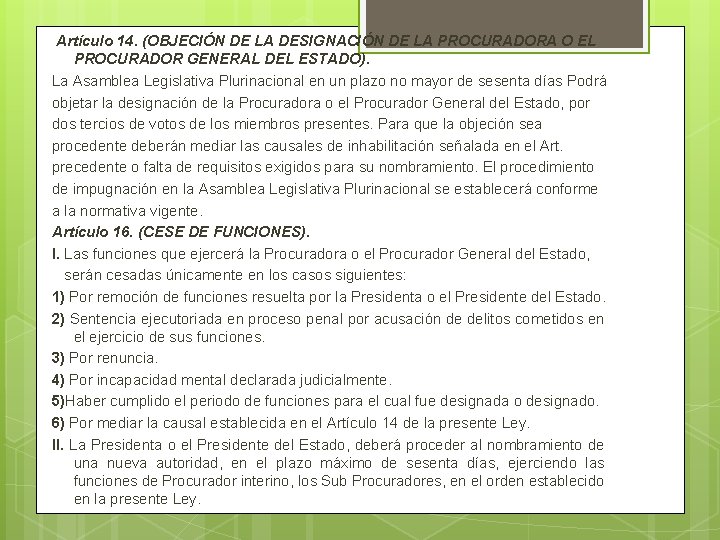 Artículo 14. (OBJECIÓN DE LA DESIGNACIÓN DE LA PROCURADORA O EL PROCURADOR GENERAL DEL