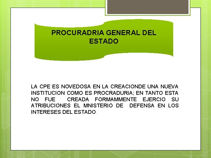 PROCURADRIA GENERAL DEL ESTADO LA CPE ES NOVEDOSA EN LA CREACIONDE UNA NUEVA INSTITUCION