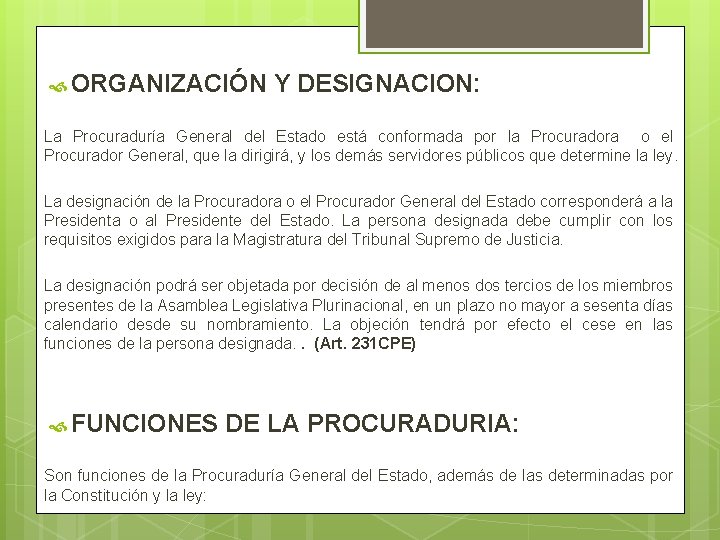  ORGANIZACIÓN Y DESIGNACION: La Procuraduría General del Estado está conformada por la Procuradora