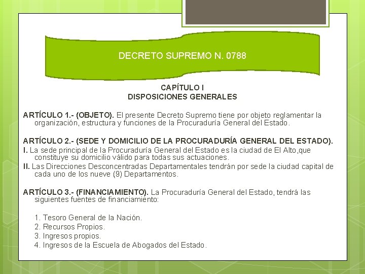 DECRETO SUPREMO N. 0788 CAPÍTULO I DISPOSICIONES GENERALES ARTÍCULO 1. - (OBJETO). El presente