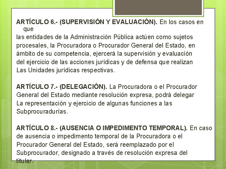 ARTÍCULO 6. - (SUPERVISIÓN Y EVALUACIÓN). En los casos en que las entidades de