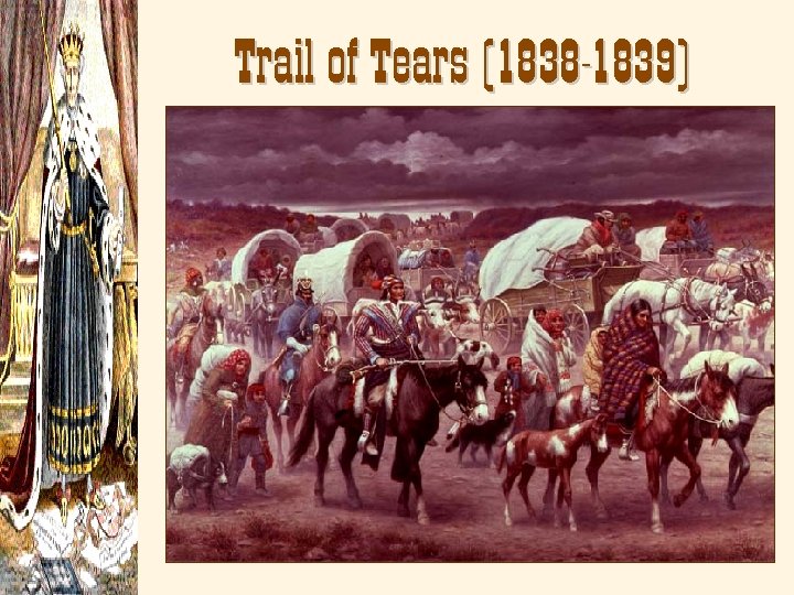 Trail of Tears (1838 -1839) 
