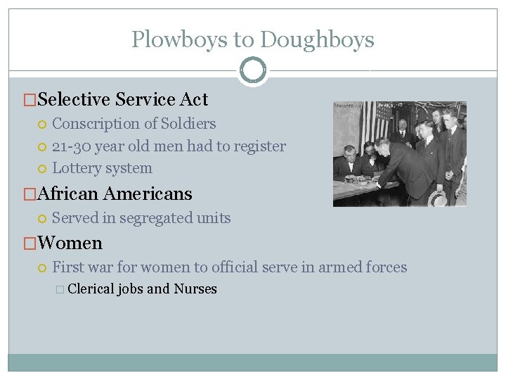 Plowboys to Doughboys �Selective Service Act Conscription of Soldiers 21 -30 year old men