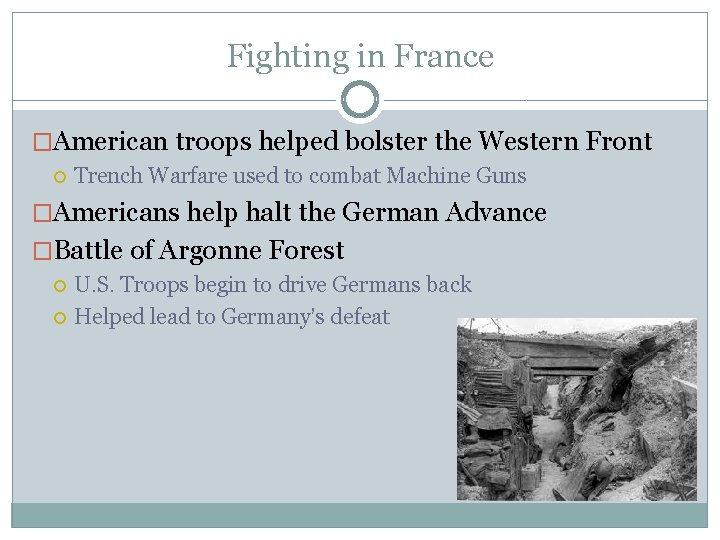 Fighting in France �American troops helped bolster the Western Front Trench Warfare used to