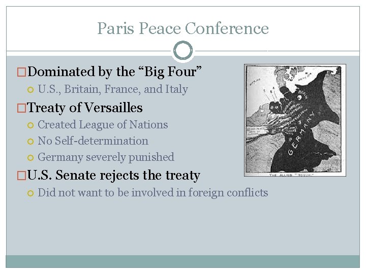 Paris Peace Conference �Dominated by the “Big Four” U. S. , Britain, France, and