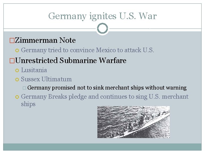 Germany ignites U. S. War �Zimmerman Note Germany tried to convince Mexico to attack