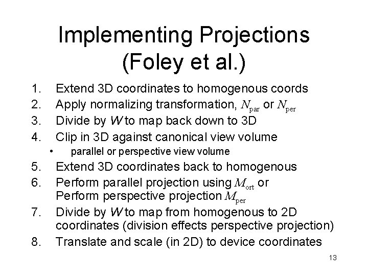 Implementing Projections (Foley et al. ) 1. 2. 3. 4. Extend 3 D coordinates