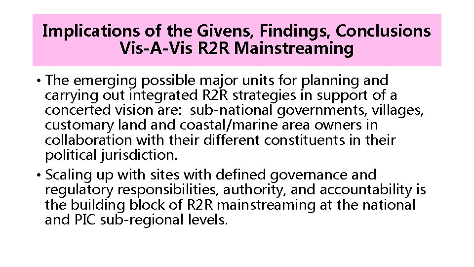 Implications of the Givens, Findings, Conclusions Vis-A-Vis R 2 R Mainstreaming • The emerging Implications of the Givens, Findings, Conclusions Vis-A-Vis R 2 R Mainstreaming • The emerging