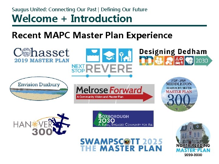 Saugus United: Connecting Our Past | Defining Our Future Welcome + Introduction Recent MAPC