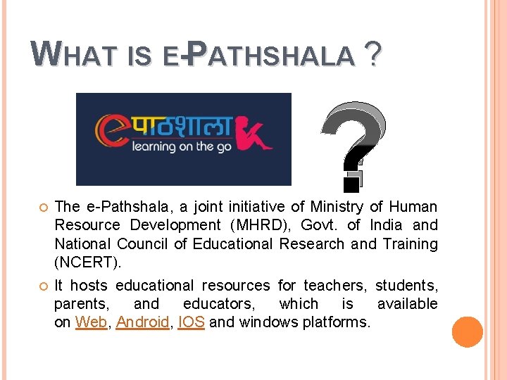 WHAT IS E-PATHSHALA ? The e-Pathshala, a joint initiative of Ministry of Human Resource