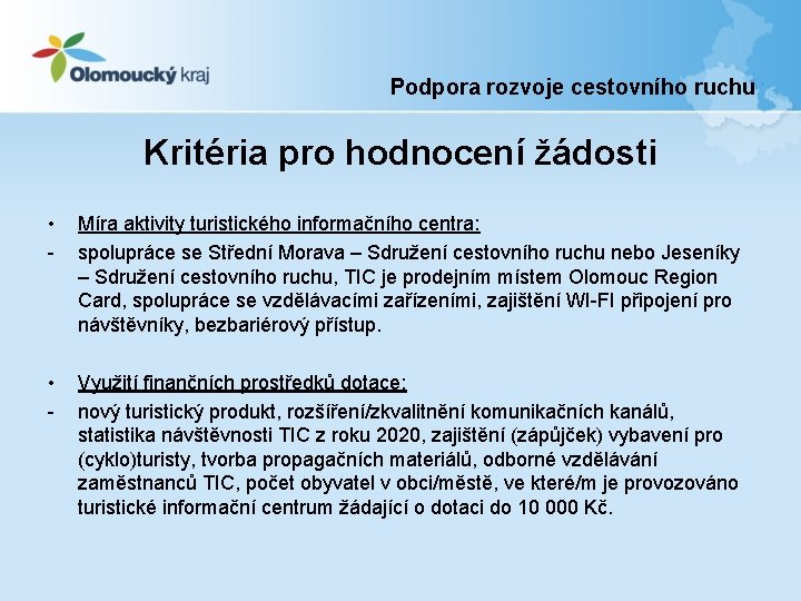 Podpora rozvoje cestovního ruchu Kritéria pro hodnocení žádosti • - Míra aktivity turistického informačního