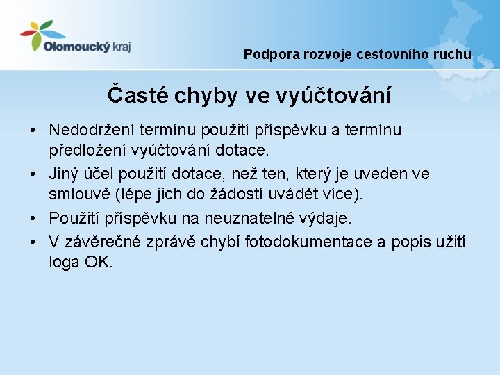 Podpora rozvoje cestovního ruchu Časté chyby ve vyúčtování • Nedodržení termínu použití příspěvku a