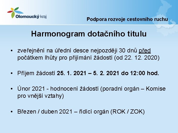 Podpora rozvoje cestovního ruchu Harmonogram dotačního titulu • zveřejnění na úřední desce nejpozději 30