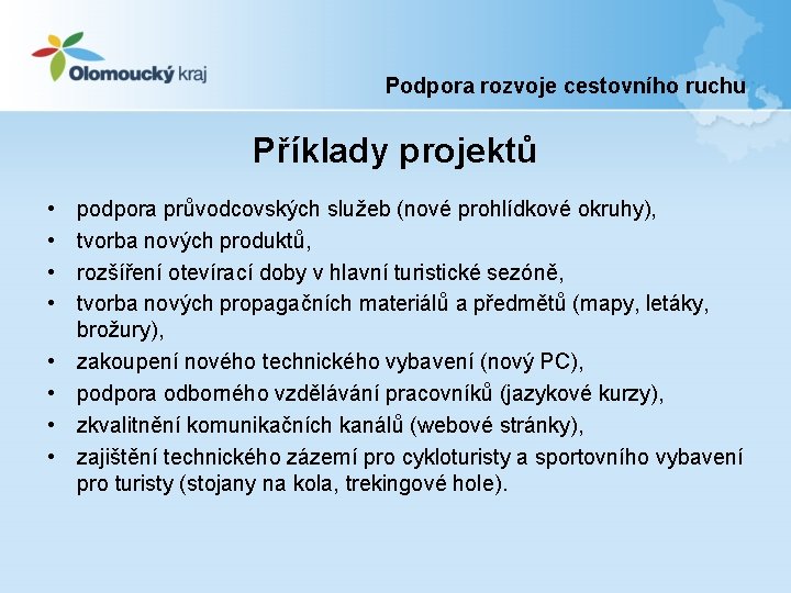 Podpora rozvoje cestovního ruchu Příklady projektů • • podpora průvodcovských služeb (nové prohlídkové okruhy),