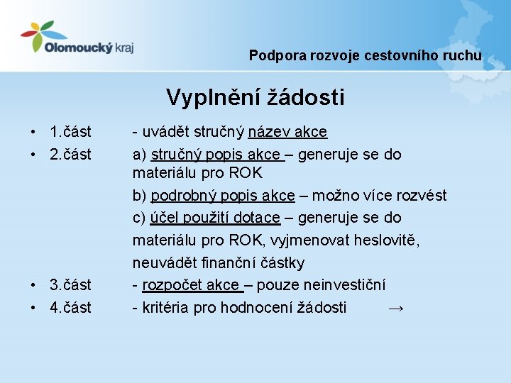 Podpora rozvoje cestovního ruchu Vyplnění žádosti • 1. část • 2. část • 3.