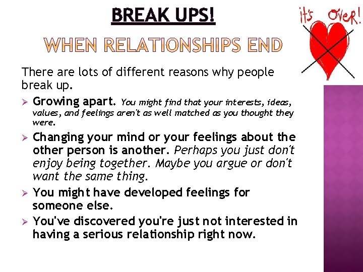 BREAK UPS! There are lots of different reasons why people break up. Ø Growing