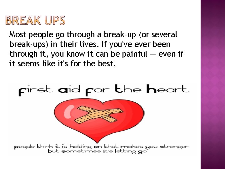 Most people go through a break-up (or several break-ups) in their lives. If you've