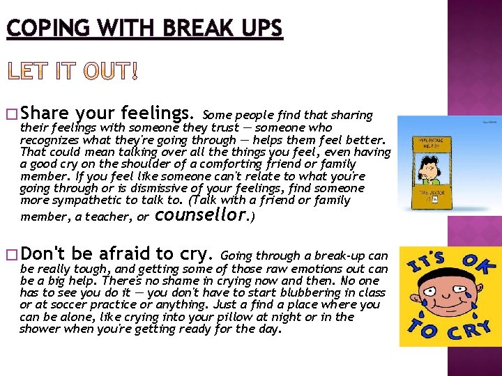 COPING WITH BREAK UPS � Share your feelings. � Don't be afraid to cry.