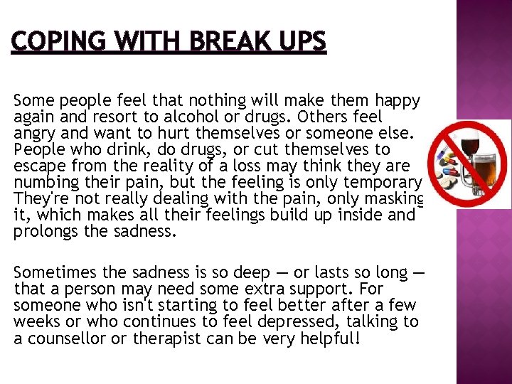 COPING WITH BREAK UPS Some people feel that nothing will make them happy again