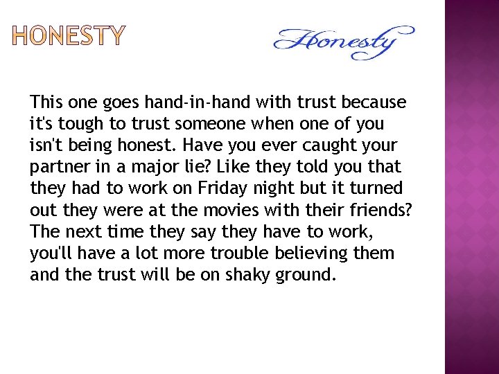 This one goes hand-in-hand with trust because it's tough to trust someone when one