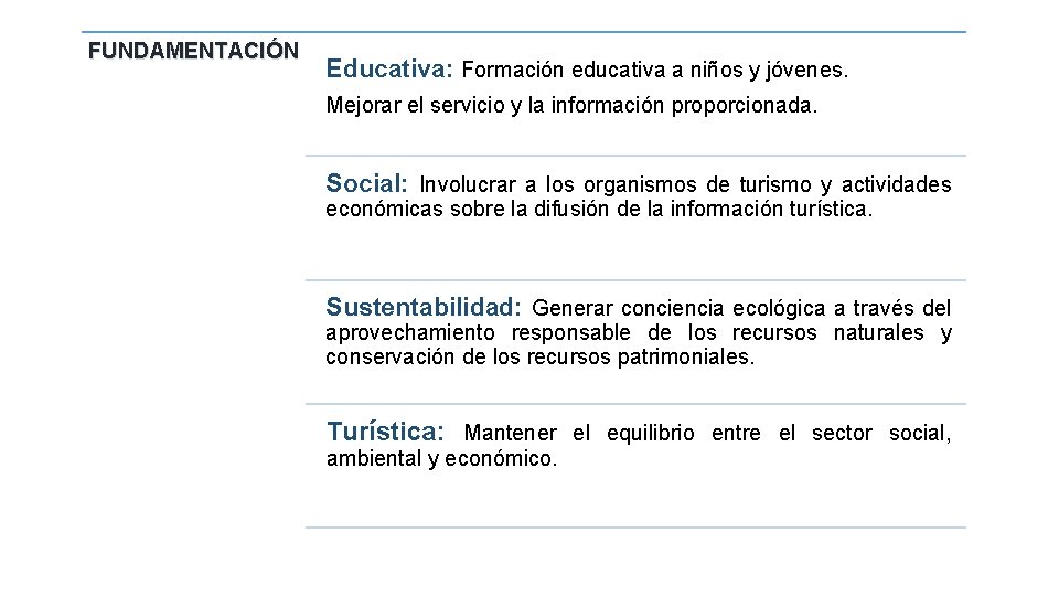 FUNDAMENTACIÓN Educativa: Formación educativa a niños y jóvenes. Mejorar el servicio y la información