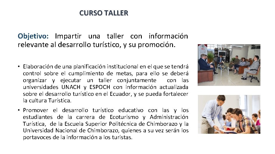 CURSO TALLER Objetivo: Impartir una taller con información relevante al desarrollo turístico, y su