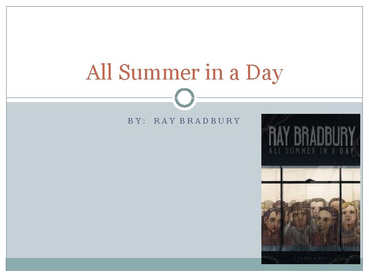 All Summer in a Day BY: RAY BRADBURY 