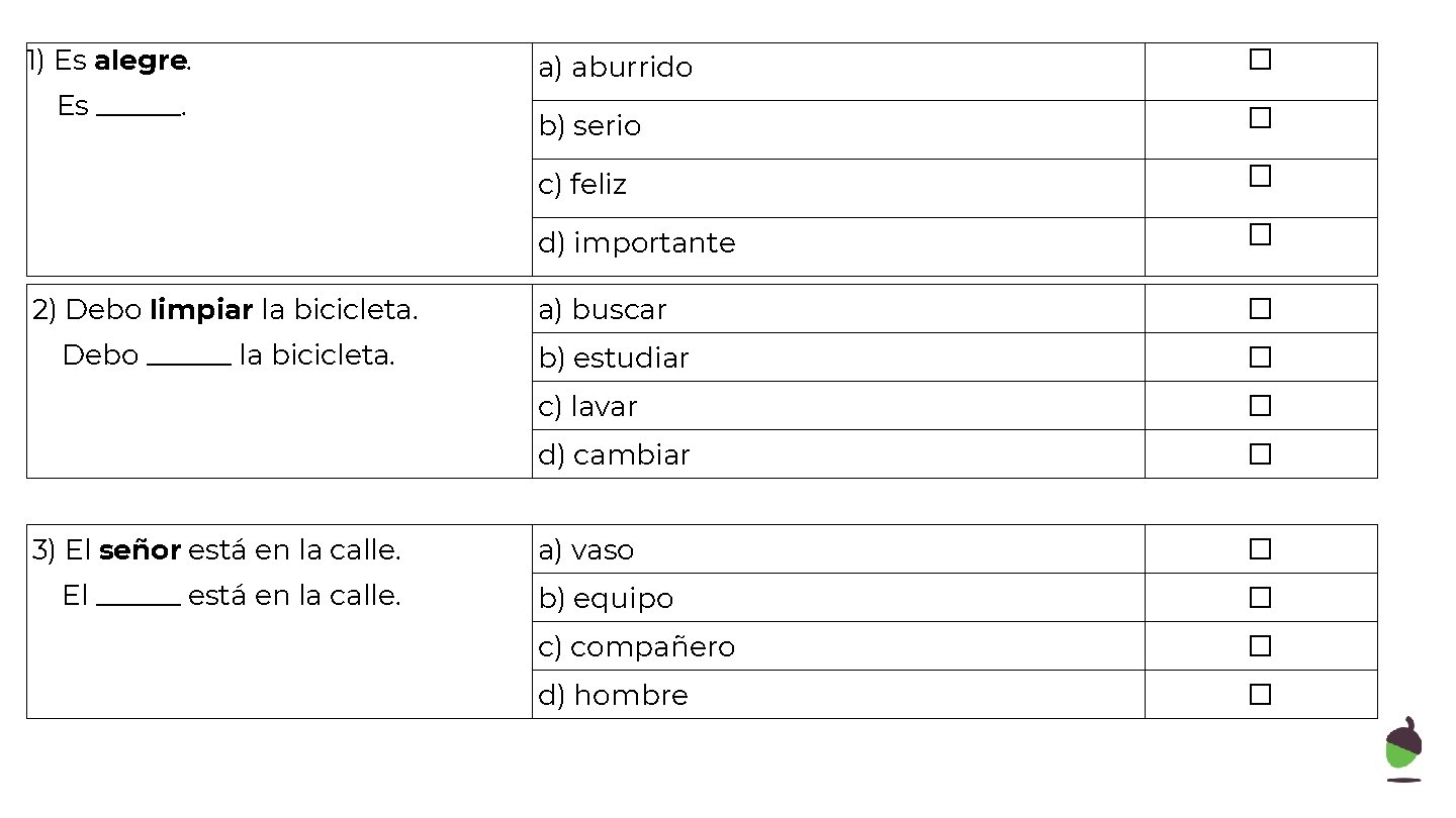 1) Es alegre. Es ______. 2) Debo limpiar la bicicleta. Debo ______ la bicicleta.