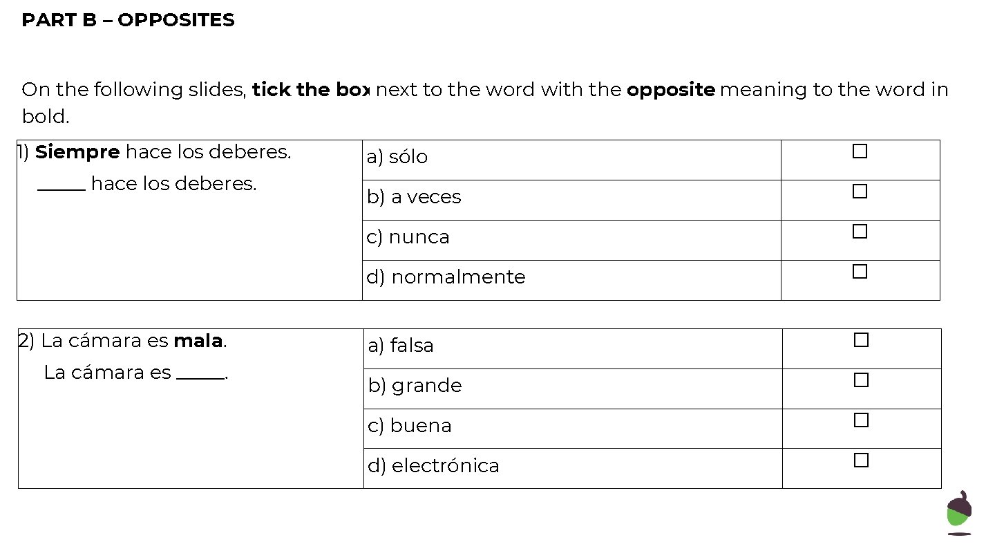PART B – OPPOSITES On the following slides, tick the box next to the