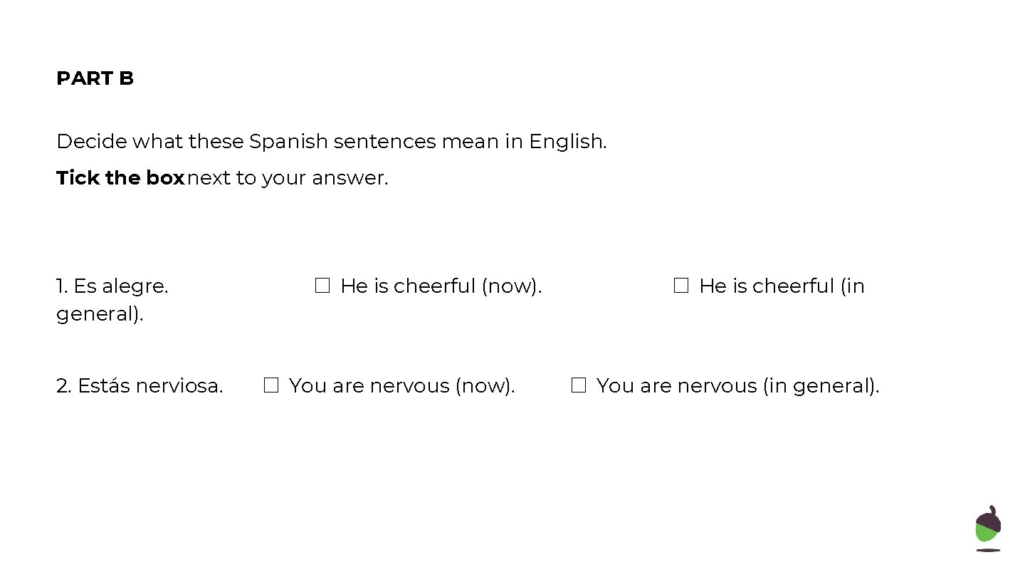 PART B Decide what these Spanish sentences mean in English. Tick the box next