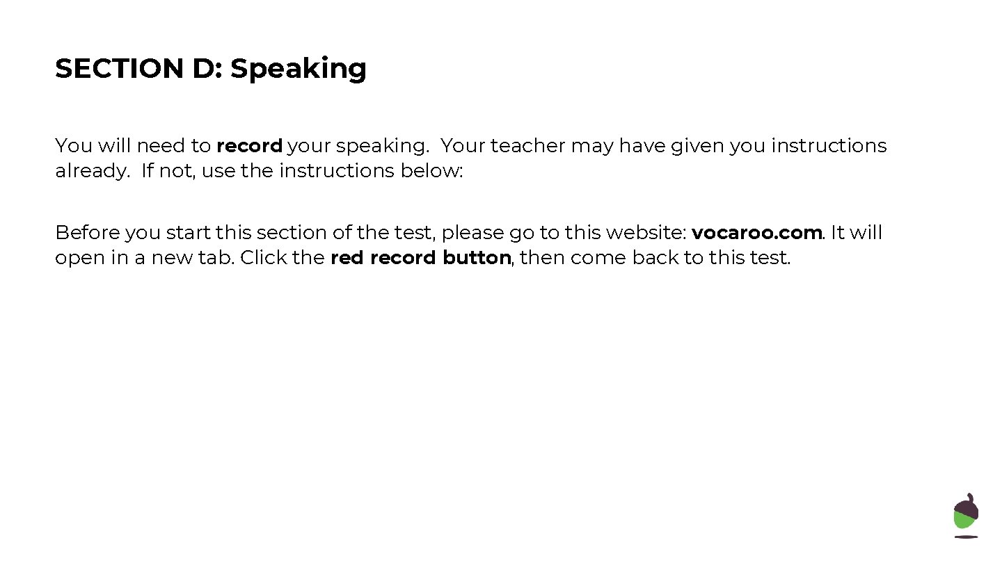 SECTION D: Speaking You will need to record your speaking. Your teacher may have