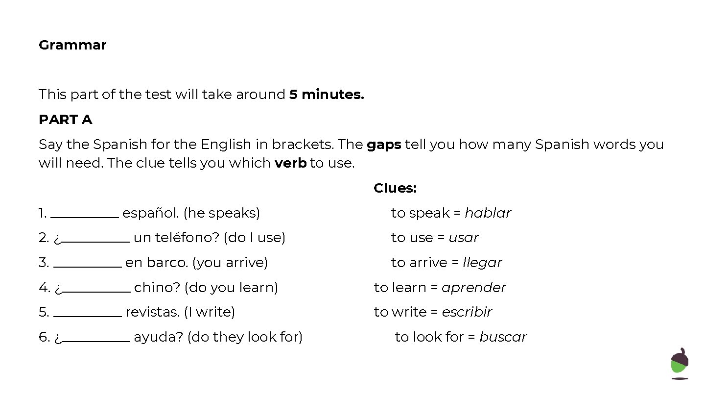 Grammar This part of the test will take around 5 minutes. PART A Say