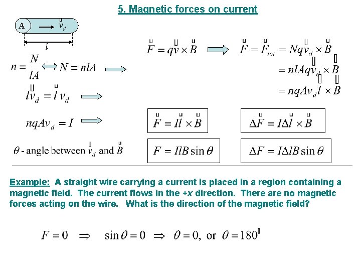 5. Magnetic forces on current A l Example: A straight wire carrying a current 5. Magnetic forces on current A l Example: A straight wire carrying a current