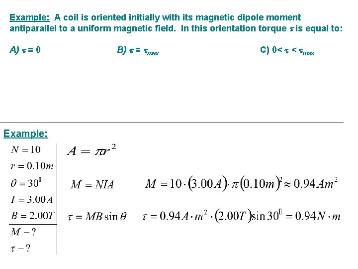 Example: A coil is oriented initially with its magnetic dipole moment antiparallel to a Example: A coil is oriented initially with its magnetic dipole moment antiparallel to a