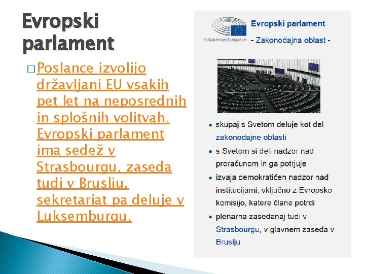 Evropski parlament � Poslance izvolijo državljani EU vsakih pet let na neposrednih in splošnih