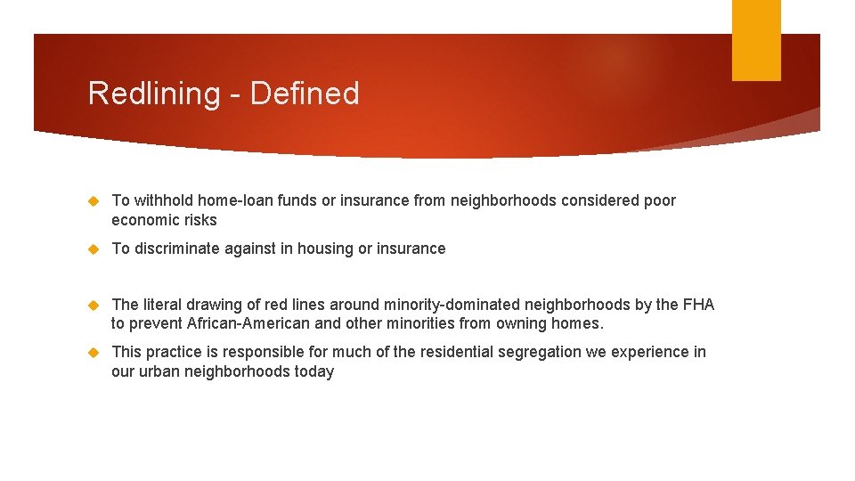 Redlining - Defined To withhold home-loan funds or insurance from neighborhoods considered poor economic Redlining - Defined To withhold home-loan funds or insurance from neighborhoods considered poor economic