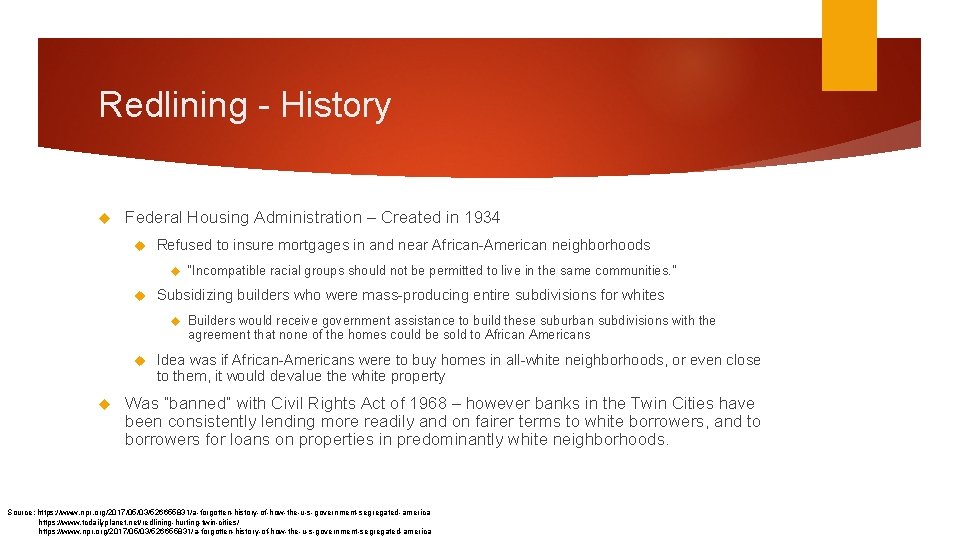 Redlining - History Federal Housing Administration – Created in 1934 Refused to insure mortgages Redlining - History Federal Housing Administration – Created in 1934 Refused to insure mortgages