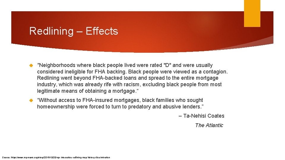 Redlining – Effects "Neighborhoods where black people lived were rated "D" and were usually Redlining – Effects "Neighborhoods where black people lived were rated "D" and were usually