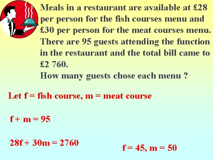 Meals in a restaurant are available at £ 28 person for the fish courses