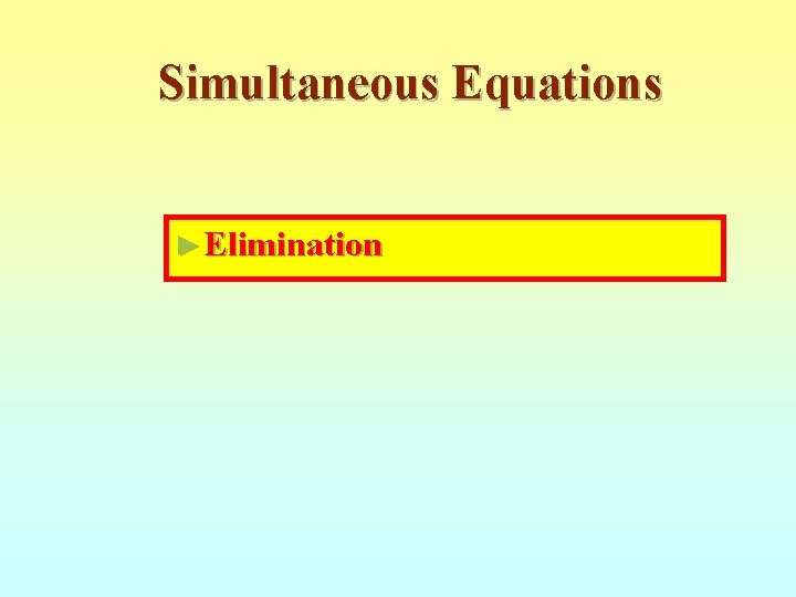 Simultaneous Equations ► Elimination 