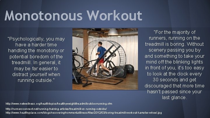 Monotonous Workout “Psychologically, you may have a harder time handling the monotony or potential
