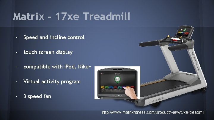 Matrix - 17 xe Treadmill - Speed and incline control - touch screen display