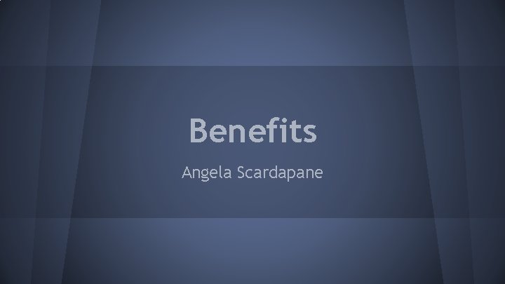 Benefits Angela Scardapane 