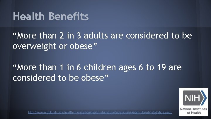Health Benefits “More than 2 in 3 adults are considered to be overweight or