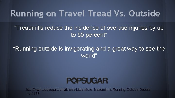 Running on Travel Tread Vs. Outside “Treadmills reduce the incidence of overuse injuries by