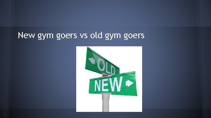 New gym goers vs old gym goers 