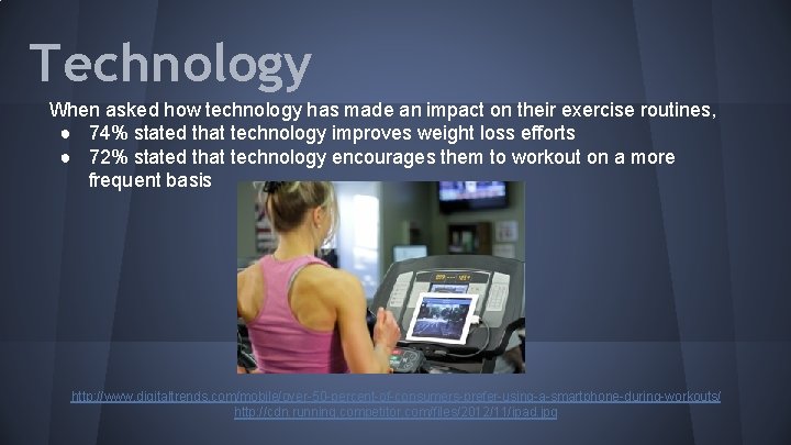 Technology When asked how technology has made an impact on their exercise routines, ●